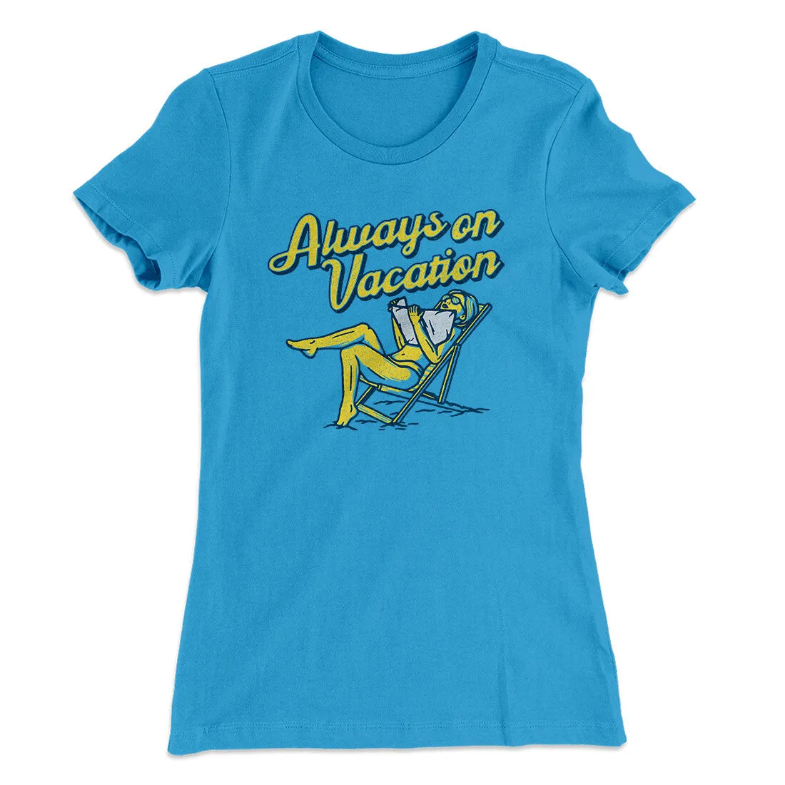 Always On Vacation Women's T-Shirt